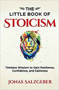 Jonas Salzgeber - The Little Book Of Stoicism
