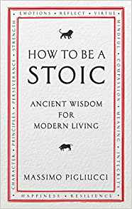 Massimo Pigliucci - How To Be A Stoic
