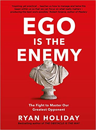 Ryan Holiday - Ego Is The Enemy