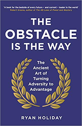 Ryan Holiday - The Obstacle Is The Way
